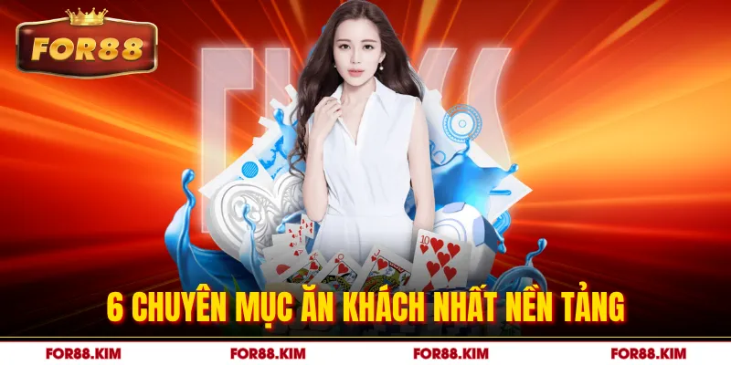 6 chuyên mục ăn khách nhất nền tảng
