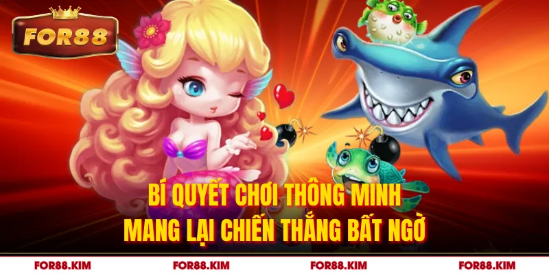 Bí quyết chơi thông minh mang lại chiến thắng bất ngờ