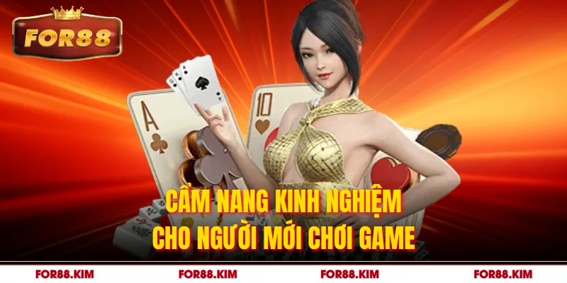Cẩm nang kinh nghiệm cho người mới chơi game