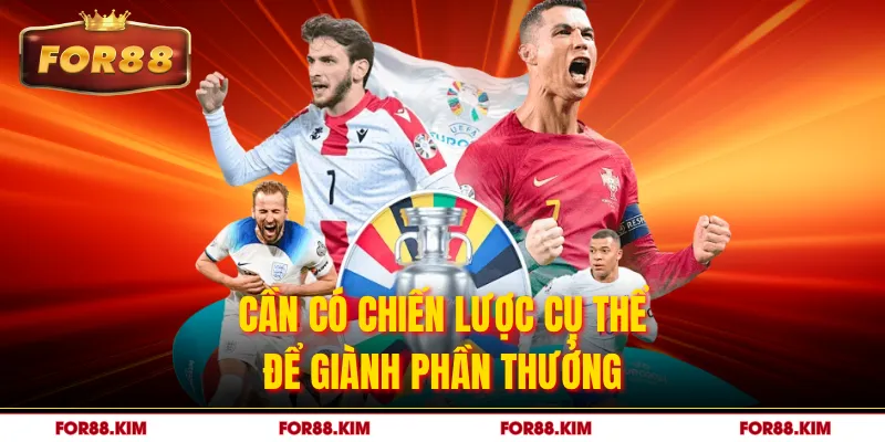 Cần có chiến lược cụ thể để giành phần thưởng