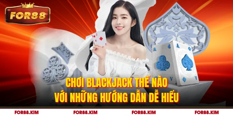 Chơi Blackjack Thế Nào