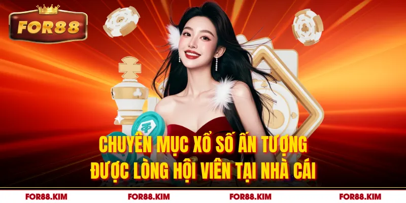 Chuyên mục xổ số ấn tượng được lòng hội viên tại nhà cái