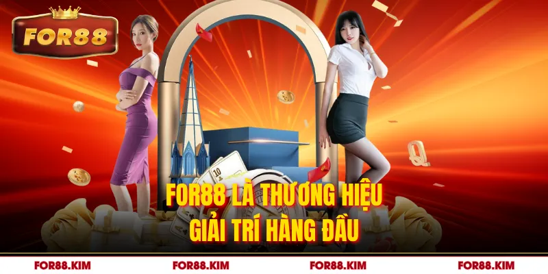 FOR88 là thương hiệu giải trí hàng đầu