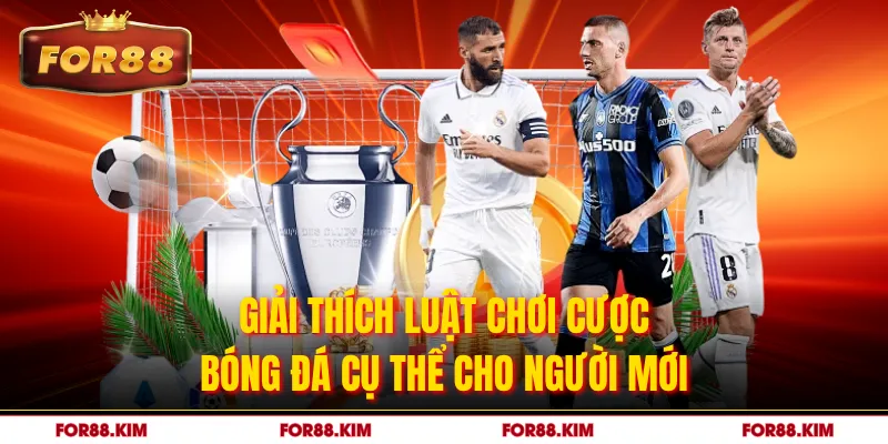 Giải thích luật chơi cược bóng đá cụ thể cho người mới