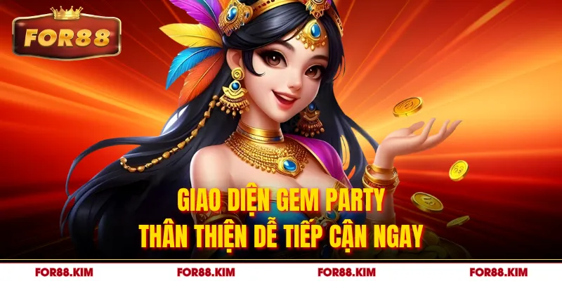 Giao diện Gem Party thân thiện dễ tiếp cận ngay