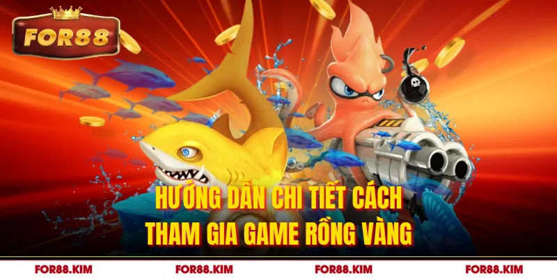 Hướng dẫn chi tiết cách tham gia game Rồng Vàng