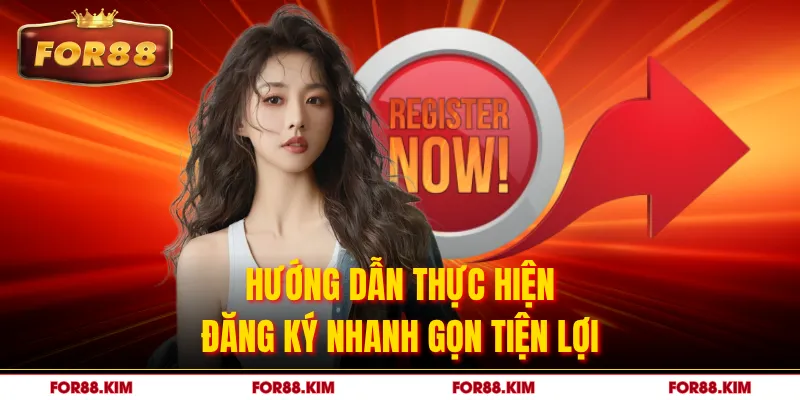 Hướng dẫn thực hiện đăng ký nhanh gọn tiện lợi