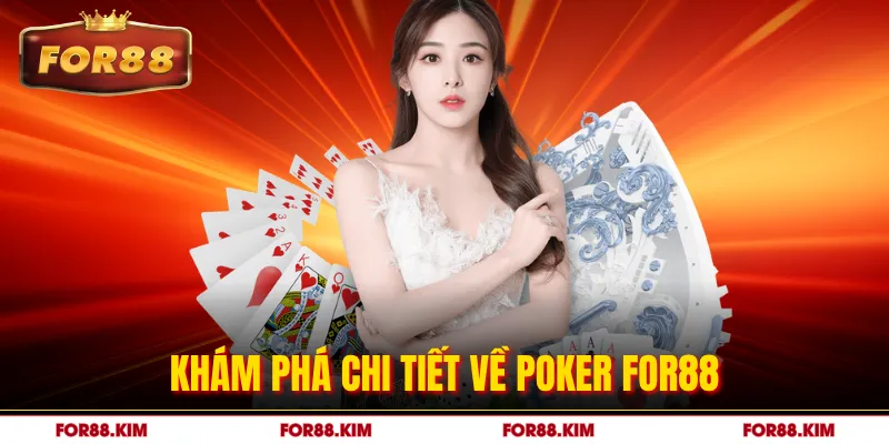 Khám phá chi tiết về Poker FOR88