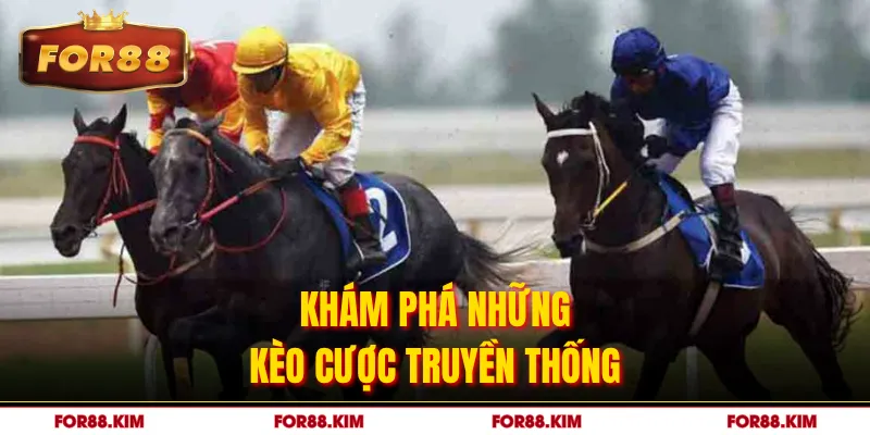 Khám phá những kèo cược truyền thống