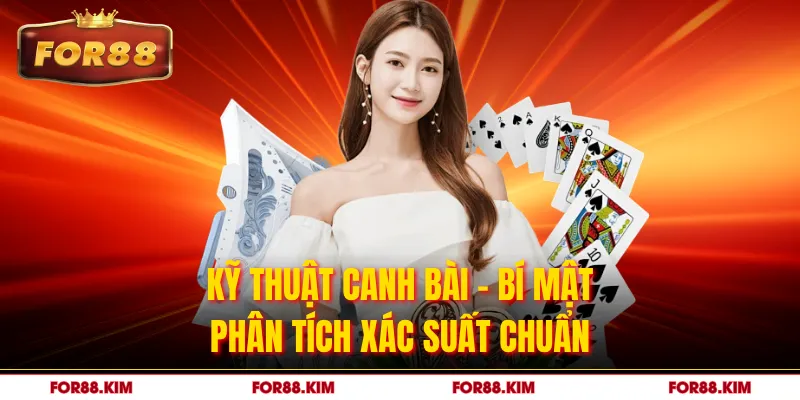 Kỹ Thuật Canh Bài