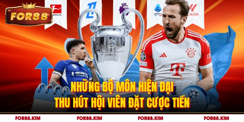 Những bộ môn hiện đại thu hút hội viên đặt cược tiền