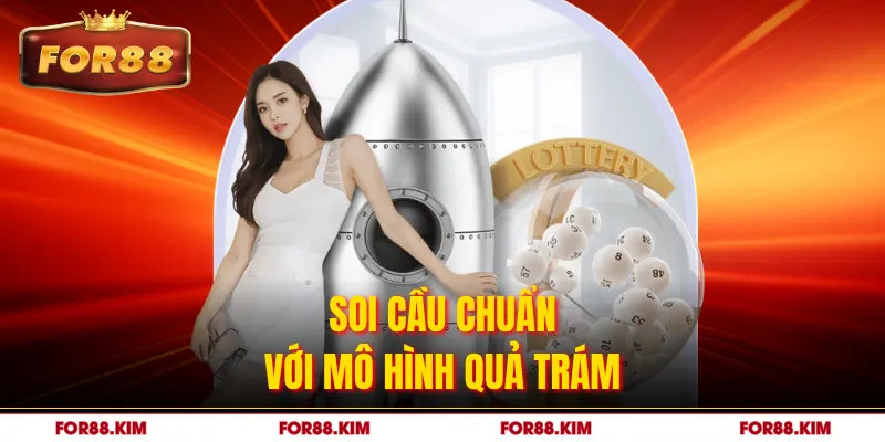 Soi cầu chuẩn với mô hình quả trám