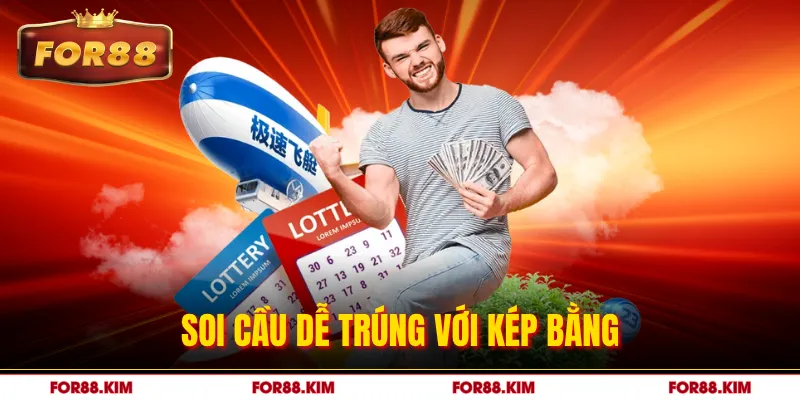 Soi cầu dễ trúng với kép bằng