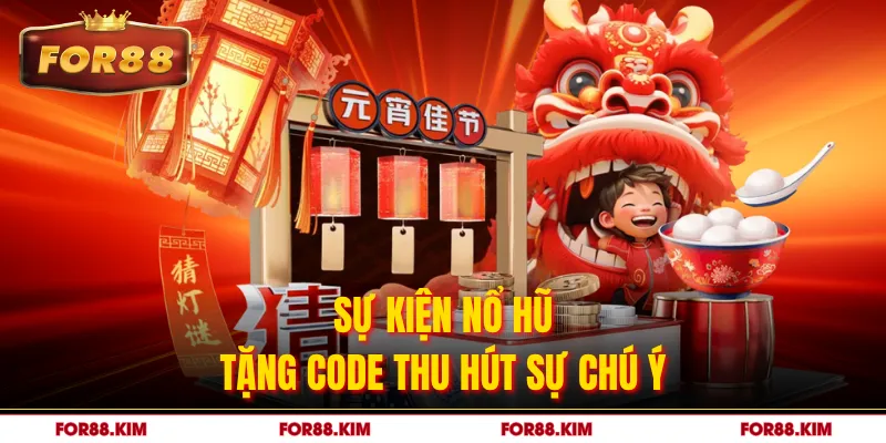 Sự kiện nổ hũ tặng code thu hút sự chú ý 
