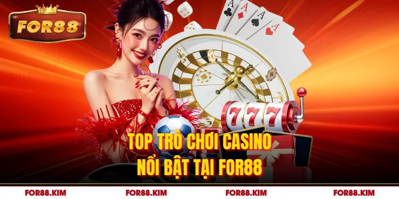 Top trò chơi casino nổi bật tại FOR88
