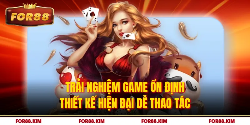 Trải nghiệm game ổn định thiết kế hiện đại dễ thao tác