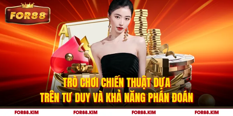 Trò chơi chiến thuật dựa trên tư duy và khả năng phán đoán