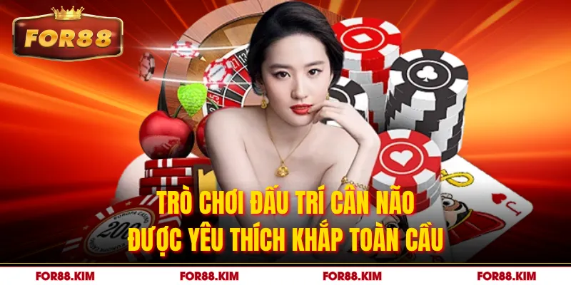 Trò chơi đấu trí cân não được yêu thích khắp toàn cầu