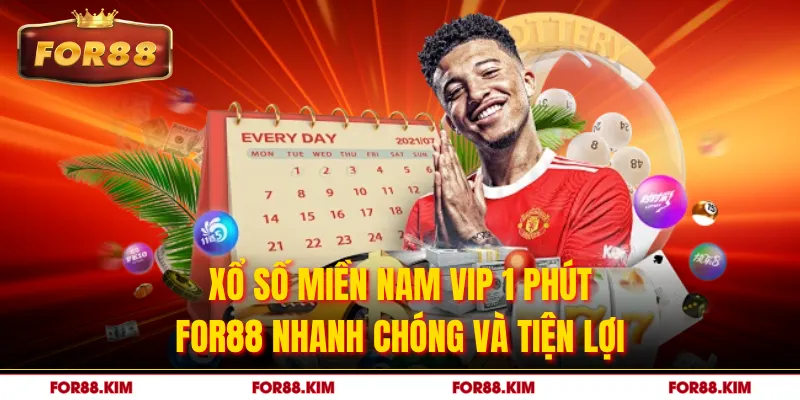 Xổ số miền nam vip 1 phút FOR88 nhanh chóng và tiện lợi